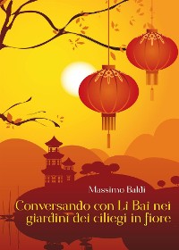 Cover Conversando con Li Bai nei giardini dei ciliegi in fiore