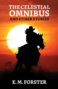 Cover The Celestial Omnibus, and Other Stories