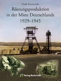 Cover Rüstungsproduktion in der Mitte Deutschlands 1929 – 1945