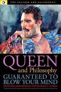 Cover Queen and Philosophy: Guaranteed to Blow Your Mind