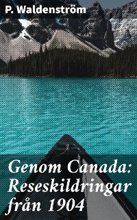 Cover Genom Canada: Reseskildringar från 1904