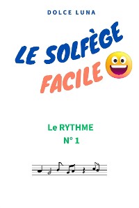 Cover LE SOLFÈGE FACILE - LE RYTHME N°1