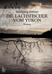 Cover DIE LACHSFISCHER VOM YUKON