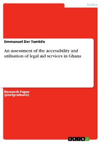 Cover An assessment of the accessibility and utilisation of legal aid services in Ghana