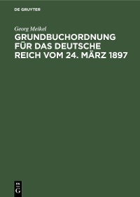 Cover Grundbuchordnung für das Deutsche Reich vom 24. März 1897