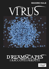 Cover Virus- Dreamscapes- I racconti perduti- Volume 30