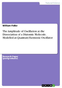 Cover The Amplitude of Oscillation at the Dissociation of a Diatomic Molecule. Modelled as Quantum Harmonic Oscillator