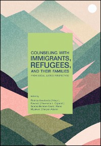 Cover Counseling With Immigrants, Refugees, and Their Families From Social Justice Perspectives