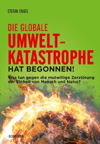 Cover Die globale Umweltkatastrophe hat begonnen!