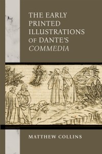 Cover Early Printed Illustrations of Dante's &quote;Commedia&quote;