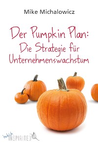 Cover Der Pumpkin Plan: Die Strategie für Unternehmenswachstum
