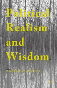 Cover Political Realism and Wisdom