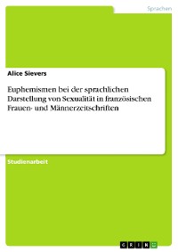 Cover Euphemismen bei der sprachlichen Darstellung von Sexualität in französischen Frauen- und Männerzeitschriften