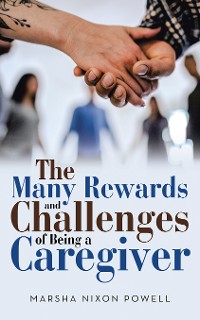 Cover The Many Rewards and Challenges of Being a Caregiver