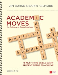 Cover Academic Moves for College and Career Readiness, Grades 6-12 : 15 Must-Have Skills Every Student Needs to Achieve