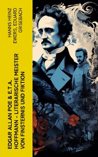 Cover Edgar Allan Poe & E.T.A. Hoffmann - Literarische Meister von Finsternis und Fiktion