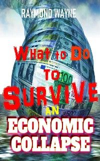 Cover What To Do To Survive An Economic Collapse