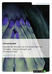 Cover Aspekte des Zwangs. Zur Psychodynamik von Zwängen, Zwangsstörungen und Zwangsneurosen