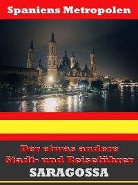 Cover Saragossa - Der etwas andere Stadt- und Reiseführer - Mit Reise - Wörterbuch Deutsch-Spanisch