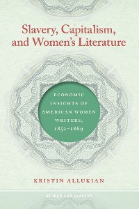 Cover Slavery, Capitalism, and Women's Literature