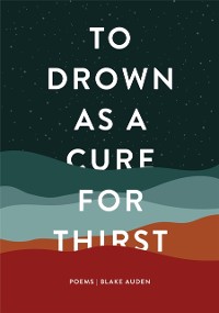 Cover To Drown as a Cure for Thirst
