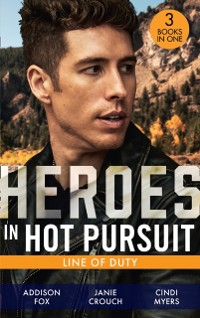 Cover Heroes In Hot Pursuit: Line Of Duty: Secret Agent Boyfriend (The Adair Affairs) / Man of Action / Undercover Husband
