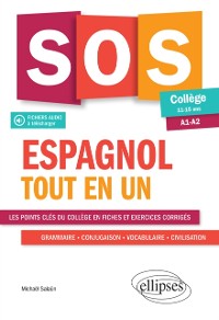 Cover Espagnol. SOS espagnol collège. Tout en un. (A1-A2) (LV1-LV2) (11-15 ans) (fichiers audio)