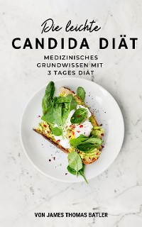 Cover Die leichte Candida Diät: Medizinisches Grundwissen mit 3 Tages Diät