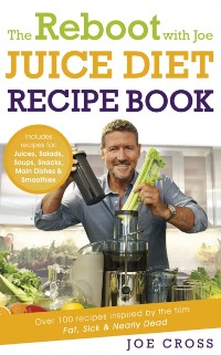 Cover Reboot with Joe Juice Diet Recipe Book: Over 100 recipes inspired by the film 'Fat, Sick & Nearly Dead'