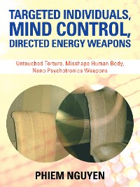 Cover Targeted Individuals, Mind Control, Directed Energy Weapons