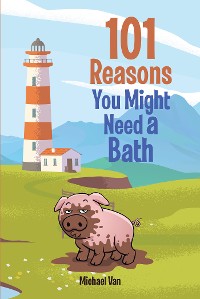 Cover 101 Reasons You Might Need a Bath