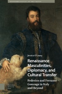 Cover Renaissance Masculinities, Diplomacy, and Cultural Transfer