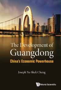 Cover DEVELOPMENT OF GUANGDONG, THE: CHINA'S ECONOMIC POWERHOUSE