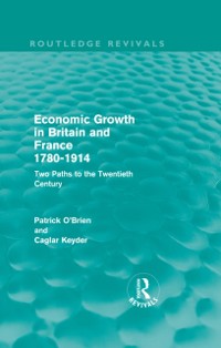 Cover Economic Growth in Britain and France 1780-1914 (Routledge Revivals)