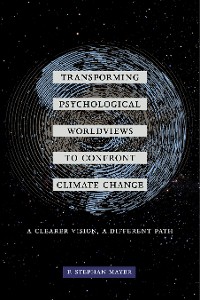Cover Transforming Psychological Worldviews to Confront Climate Change