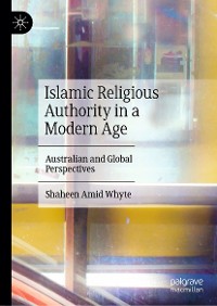 Cover Islamic Religious Authority in a Modern Age