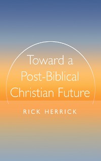 Cover Toward a Post-Biblical Christian Future