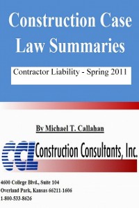 Cover Construction Case Law Summaries: Contractor Liability, Spring 2011