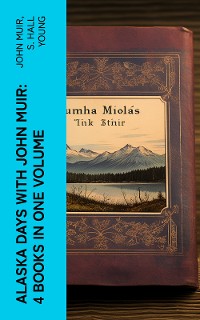 Cover Alaska Days with John Muir: 4 Books in One Volume