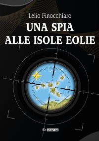 Cover Una SPIA  alle ISOLE  EOLIE