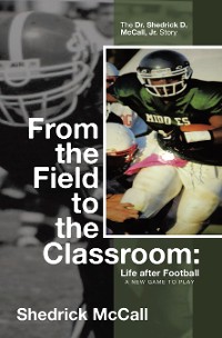 Cover From the Field to the Classroom: Life after Football a New Game to Play: