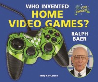 Cover Who Invented Home Video Games? Ralph Baer