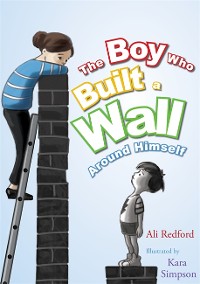 Cover The Boy Who Built a Wall Around Himself
