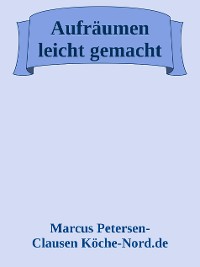 Cover Aufräumen leicht gemacht – 20 Tipps für ein ordentliches Zuhause