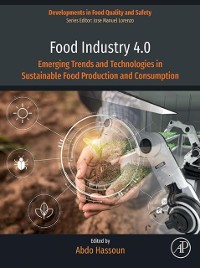 Cover Food Industry 4.0 : Emerging Trends and Technologies in Sustainable Food Production and Consumption