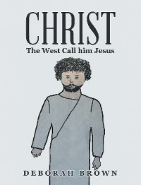 Cover Christ the West Call Him Jesus