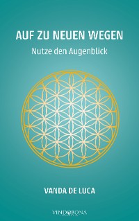 Cover Auf zu neuen Wegen - Nutze den Augenblick