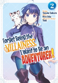 Cover Forget Being the Villainess, I Want to Be an Adventurer! (Manga): Volume 2