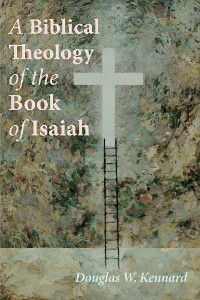 Cover A Biblical Theology of the Book of Isaiah