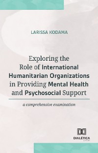 Cover Exploring the Role of International Humanitarian Organizations in Providing Mental and Health Psychosocial Support